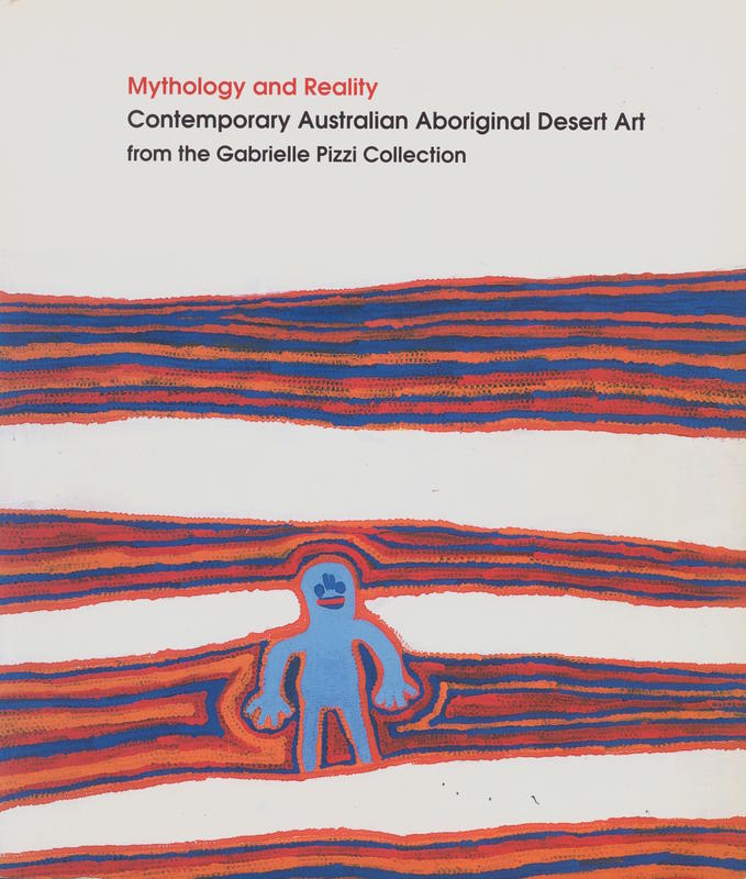 Mythology & reality : contemporary Aboriginal desert art from the Gabrielle Pizzi collection / Gabrielle Pizzi cover