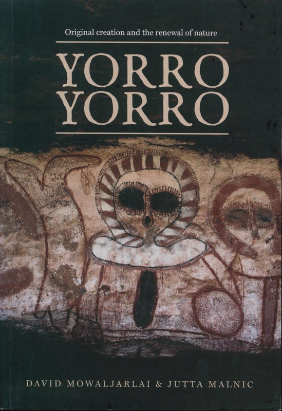 Yorro Yorro : original creation and the renewal of nature / David Mowaljarlai, Jutta Malnic cover
