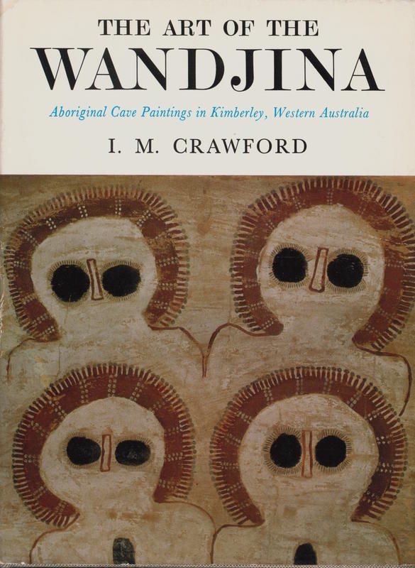 The art of the Wandjina : Aboriginal cave paintings in Kimberly, Western Australia / I. M. Crawford cover