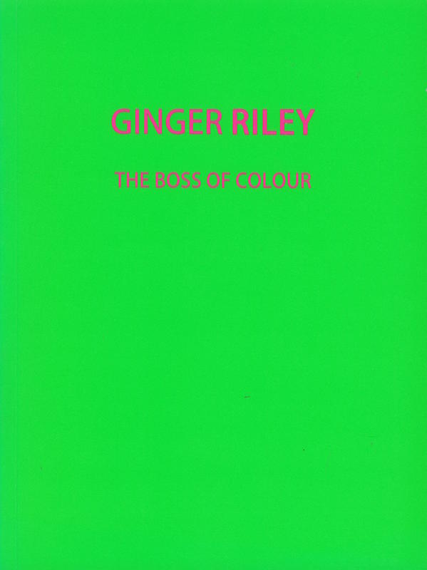 Ginger Riley : the boss of colour cover