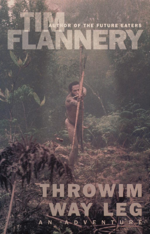 Throwim way leg : an adventure / Tim Flannery cover