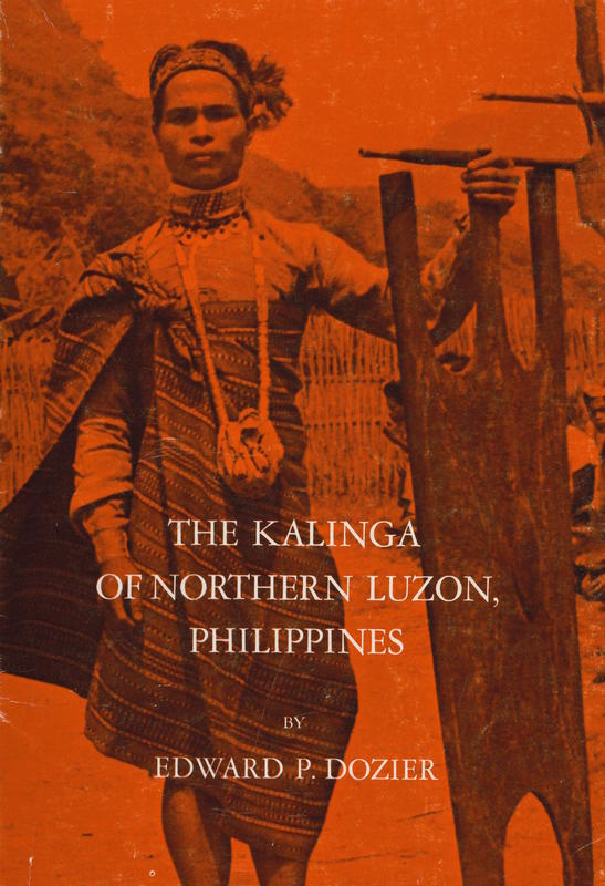 The Kalinga of Northern Luzon, Philippines / by Edward P. Dozier cover
