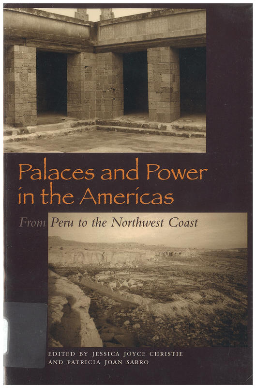 Palaces and power in the Americas : from Peru to the Northwest Coast / edited by Jessica Joyce Christie & Patricia Joan Sarro cover