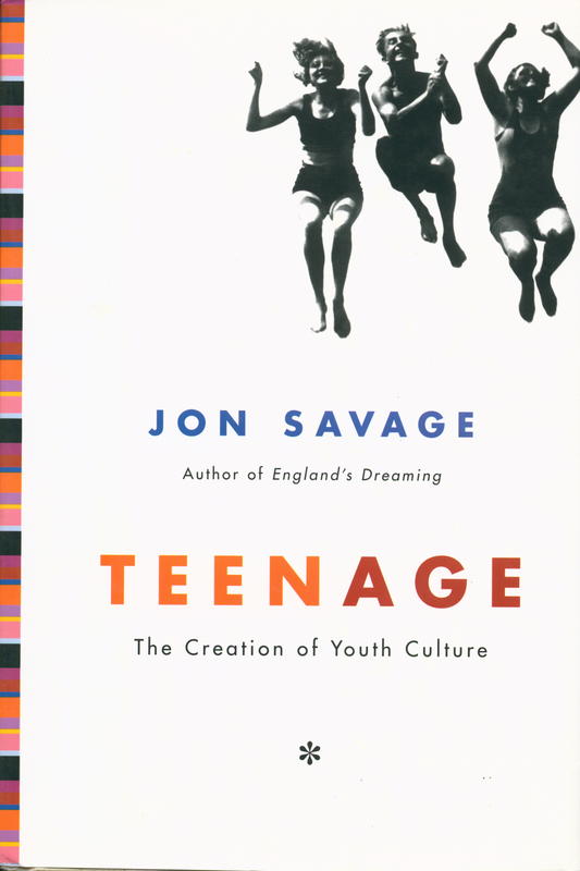 Teenage : the creation of youth culture / Jon Savage cover