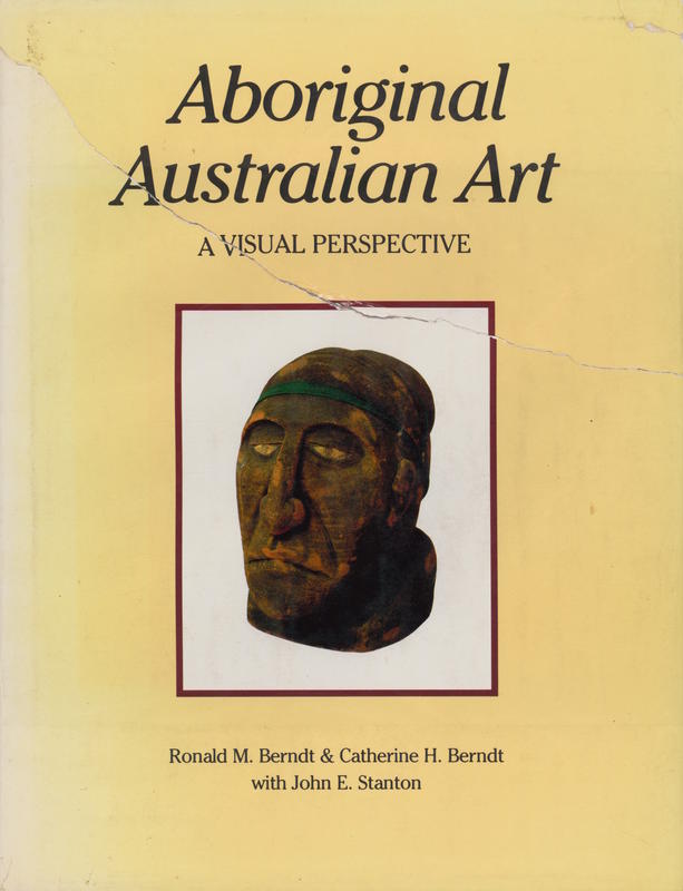 Aboriginal Australian art : a visual perspective / Ronald M. Berndt and Catherine H. Berndt with John E. Stanton cover