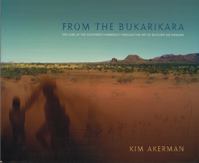 From the Bukarikara : the lore of the Southwest Kimberley through the art of Butcher Joe Nangan cover