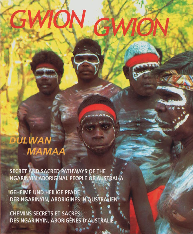 Gwion Gwion : secret and sacred pathways of the Ngarinyin Aboriginal people of Australia cover