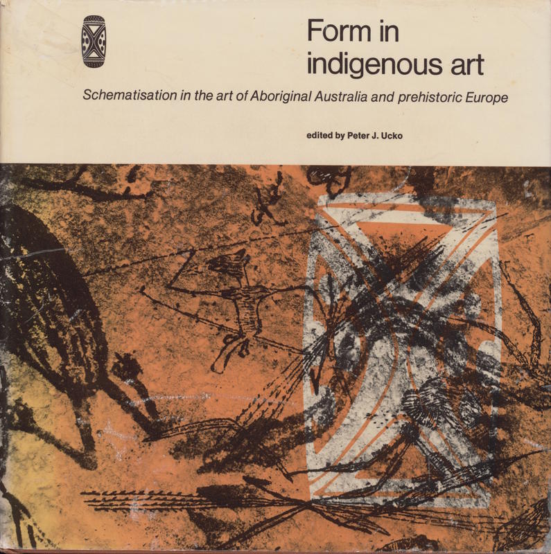 Form in Indigenous art : schematisation in the art of Aboriginal Australia and prehistoric Europe cover