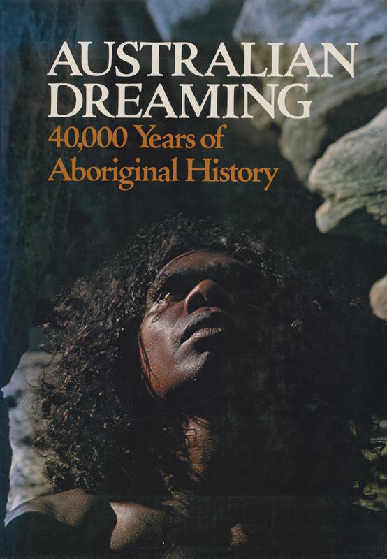 Australian dreaming : 40,000 years of Aboriginal history / compiled and edited by Jennifer Isaacs cover