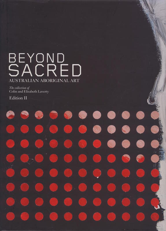 Beyond sacred : Australian Aboriginal art, the collection of Colin and Elizabeth Laverty cover