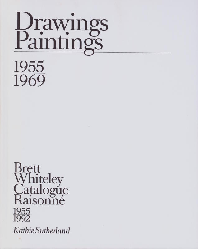 Brett Whiteley catalogue raisonné 1955-1992 : volume 1 : drawings and paintings 1955-1969 cover
