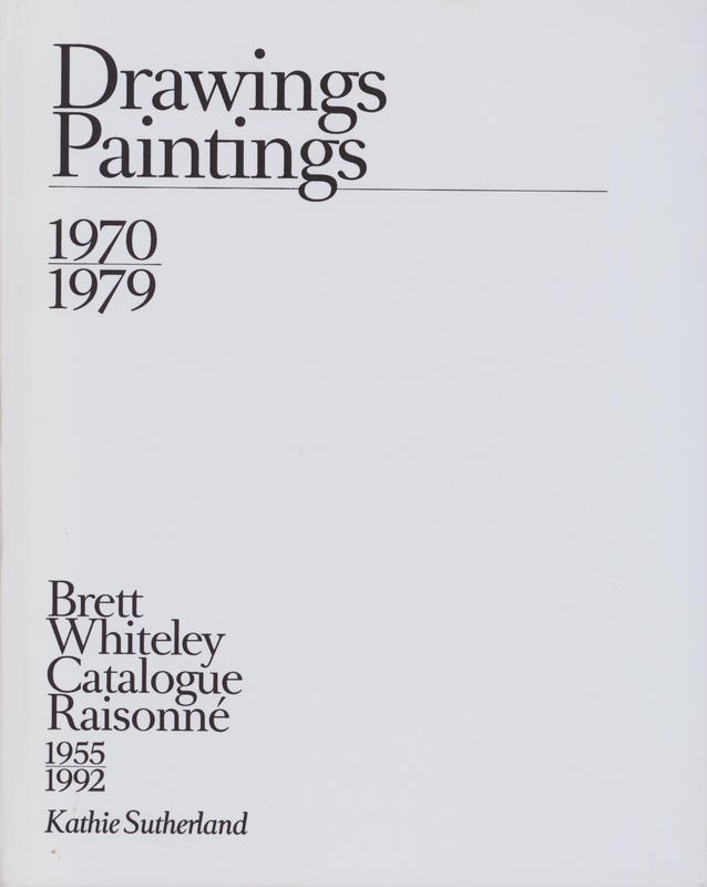 Brett Whiteley catalogue raisonné 1955-1992 : volume 3 : drawings and paintings 1970-1979 cover