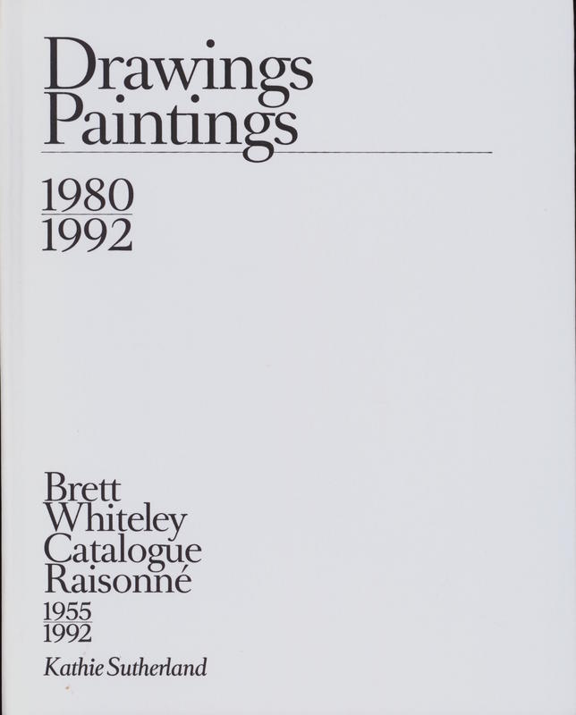 Brett Whiteley catalogue raisonné 1955-1992 : volume 4 : drawings and paintings 1980-1992 cover