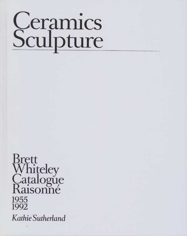 Brett Whiteley catalogue raisonné 1955-1992 : volume 6 : ceramics and sculpture cover