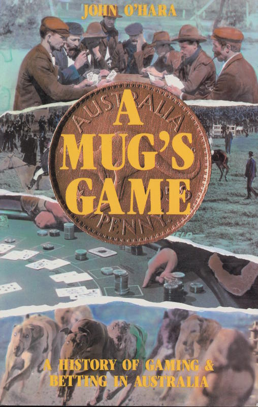 A mug's game : a history of gaming and betting in Australia cover