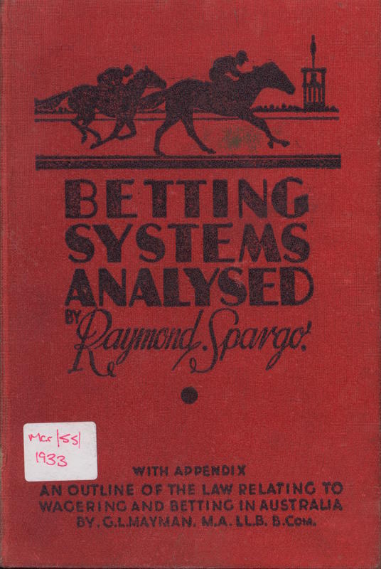 Betting systems analysed : an impartial, critical and constructive analysis of betting systems and racecourse operations in Australia cover