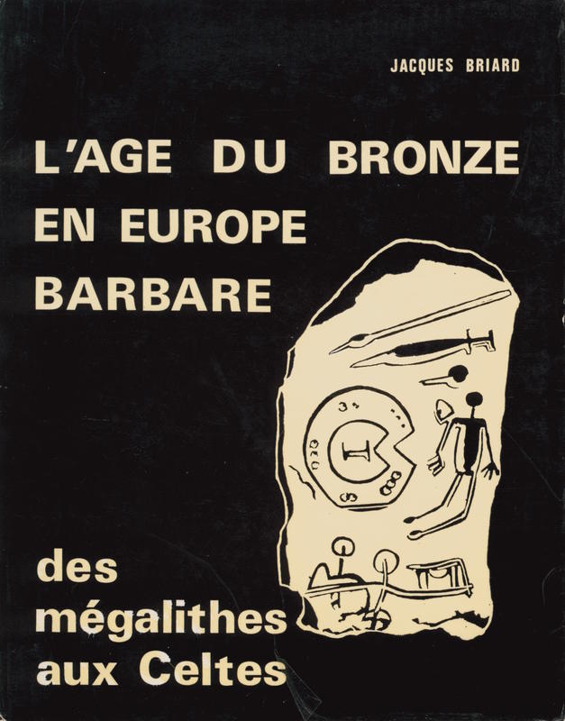 L'âge du bronze en Europe barbare : Des mégalithes aux Celtes cover
