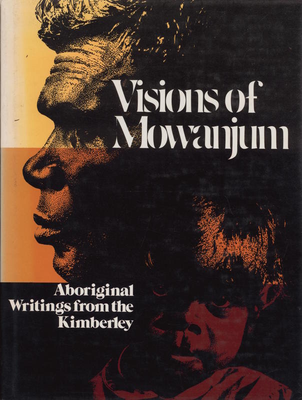 Visions of Mowanjum : Aboriginal writings from the Kimberley / Daisy Utemorrah [and others] cover