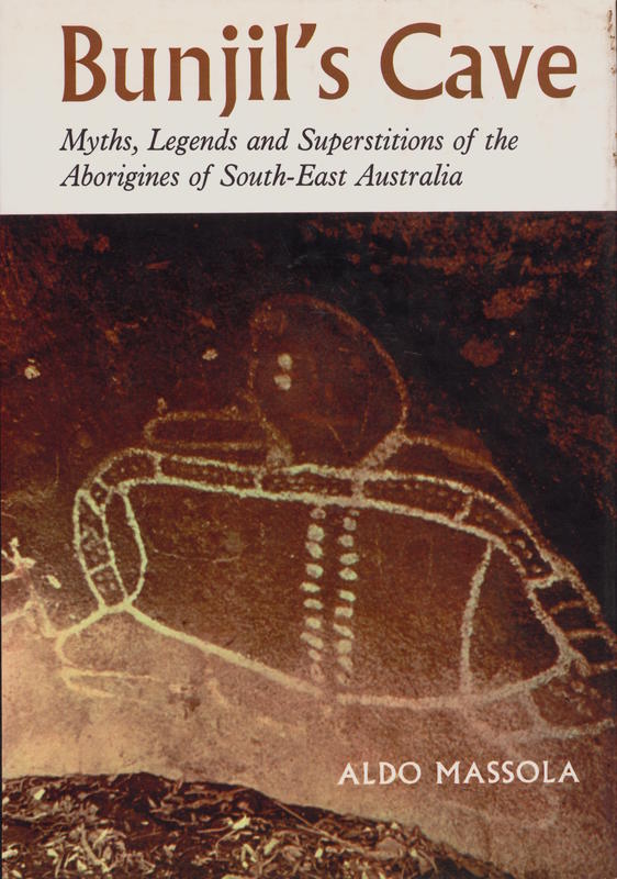 Bunjil's cave : myths, legends and superstitions of the aborigines of South-East Australia / Aldo Massola ; photographs by John Gollings cover