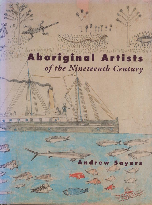 Aboriginal artists of the nineteenth century / Andrew Sayers cover