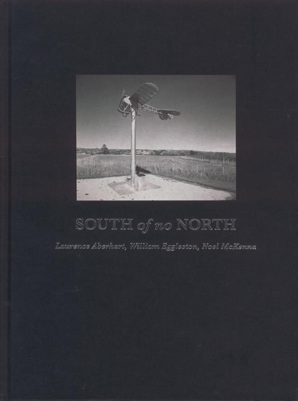 South of no north : Laurence Aberhart, William Eggleston, Noel McKenna / Glenn Barkley cover