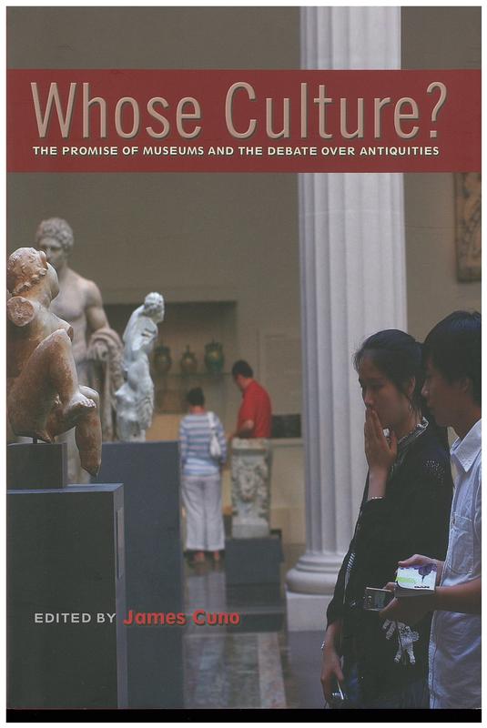 Whose culture? : the promise of museums and the debate over antiquities / Edited by James Cuno cover