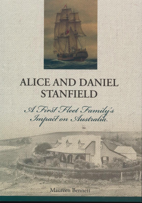 Alice and Daniel Stanfield : a first fleet family's impact on Australia / by Maureen Bennett cover