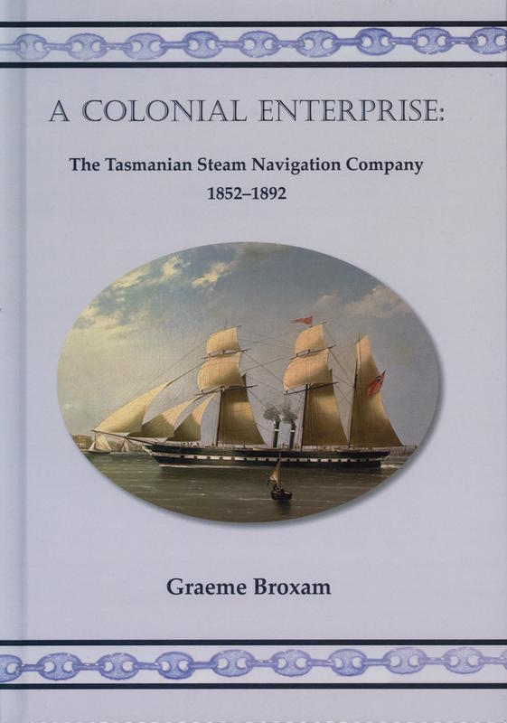 A colonial enterprise : the Tasmanian Steam Navigation Company 1852 - 1892 cover