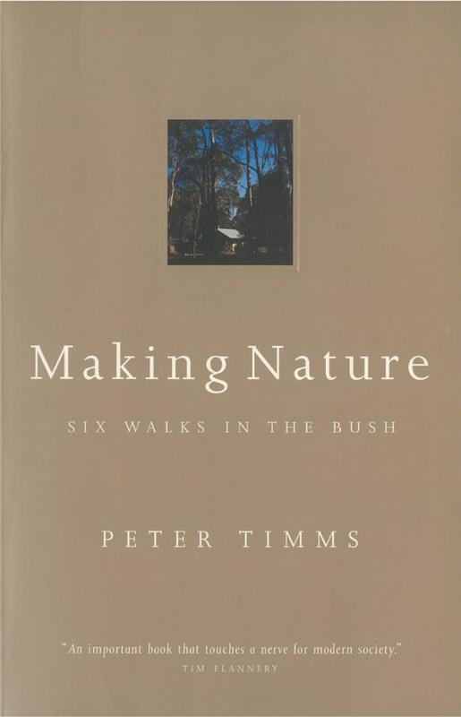 Making nature : six walks in the bush / Peter Timms cover