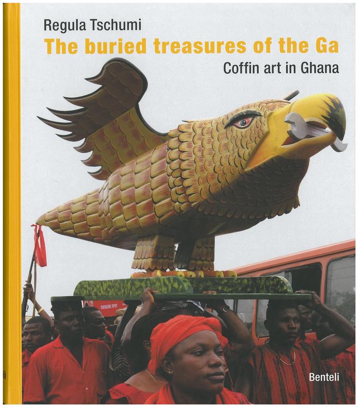 The buried treasures of the Ga : coffin art in Ghana / Regula Tschumi cover