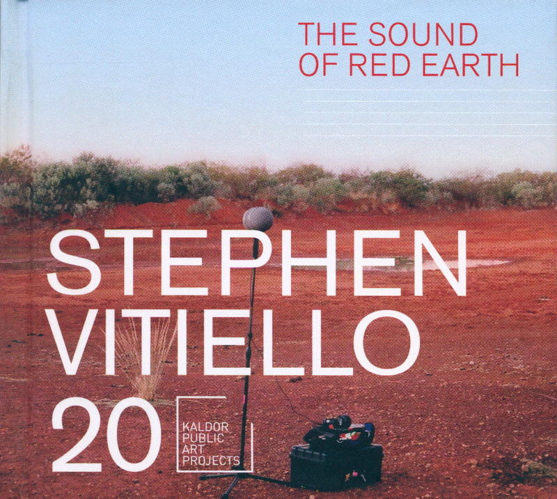 Stephen Vitiello : the sound of red earth : Kaldor public art project 20, 2010 cover