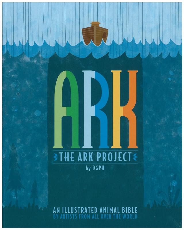 Ark : the ark project : an illustrated animal bible by artists from all over the world cover