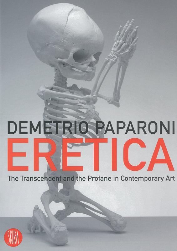 Eretica : the transcendent and the profane in contemporary art /​ Demetrio Paparoni cover
