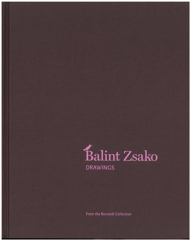 Balint Zsako / drawings from the Bernardi Collection / with additional work from the collection of the artist cover