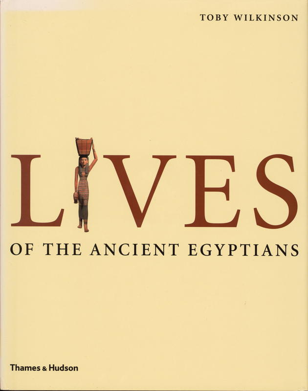 Lives of the ancient Egyptians : pharaohs, queens, courtiers and commoners cover