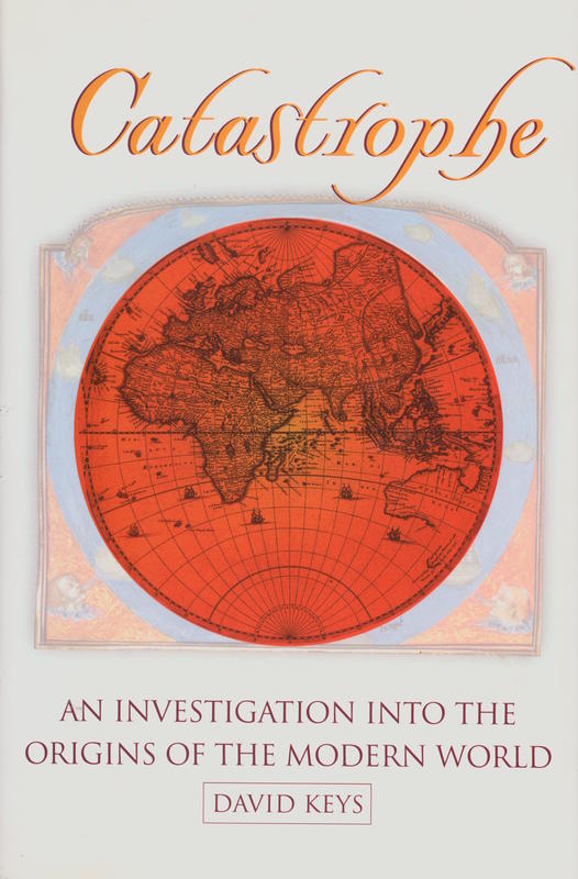 Catastrophe : an investigation into the origins of the modern world / David Keys cover