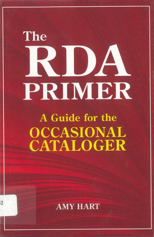 The RDA primer : a guide for the occasional cataloger /​ Amy Hart cover