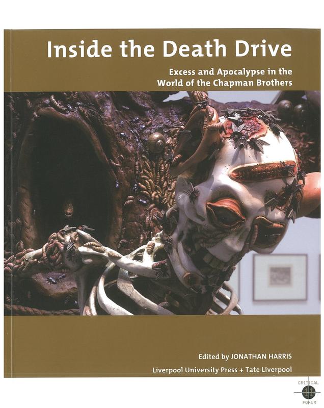 Inside the death drive : excess and apocalypse in the world of the Chapman Brothers / edited by Jonathan Harris cover