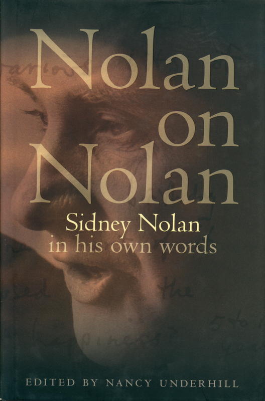Nolan on Nolan : Sidney Nolan in his own words / edited by Nancy Underhill cover