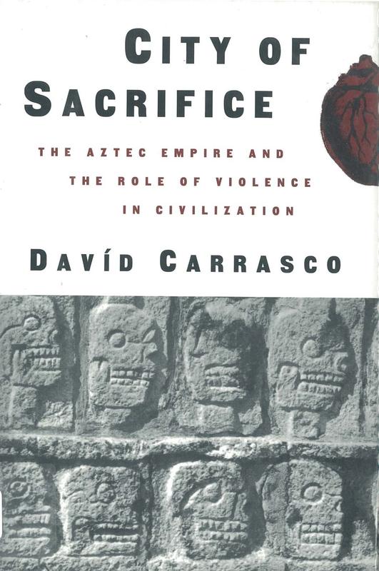 City of sacrifice : the Aztec empire and the role of violence in civilization / David Carrasco cover