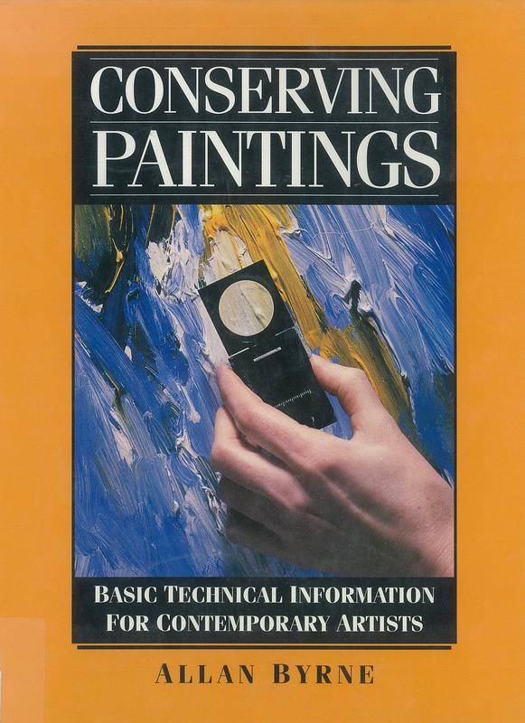 Conserving paintings : basic technical information for contemporary artists / Allan Byrne cover