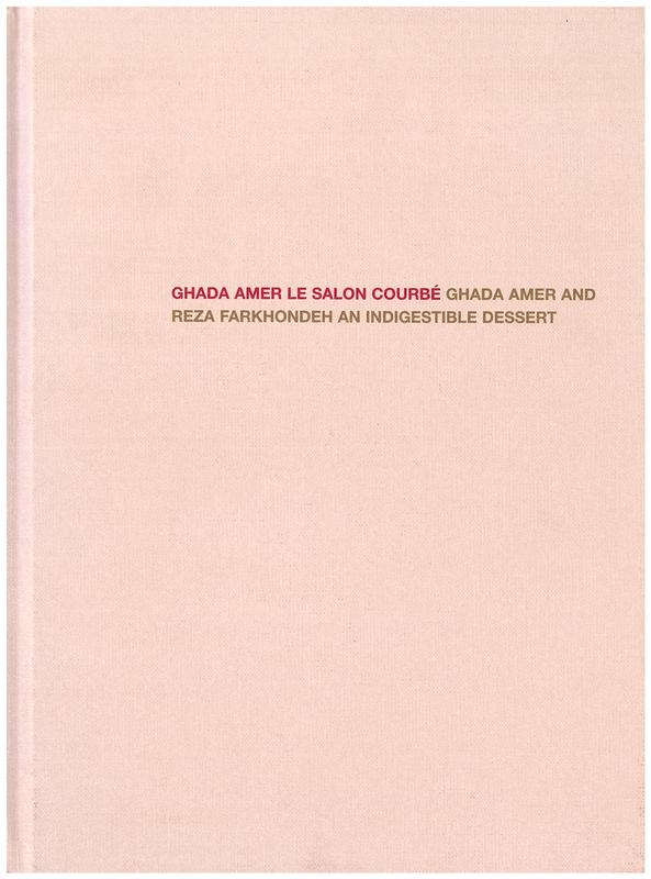Ghada Amer : le salon courbe : Ghada Maer and Reza Farkhondeh : an indigestible dessert cover