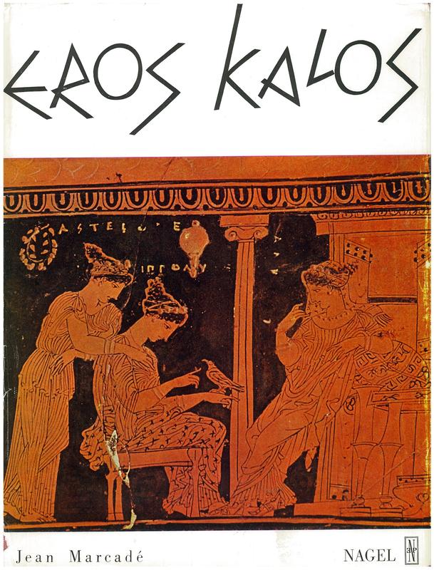 Eros Kalos : essay on erotic elements in Greek art / Jean Marcade cover