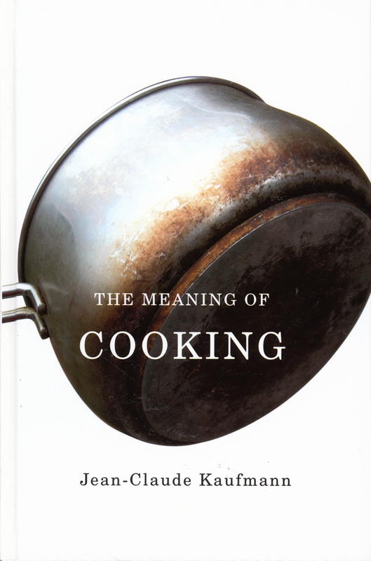 The meaning of cooking / Jean-Claude Kaufmann cover