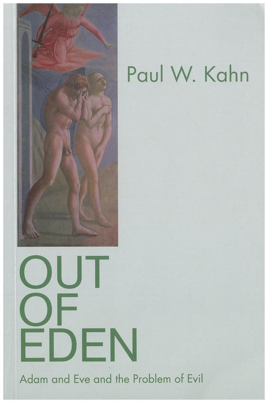 Out of Eden : Adam and Eve and the problem of evil / Paul W. Kahn cover