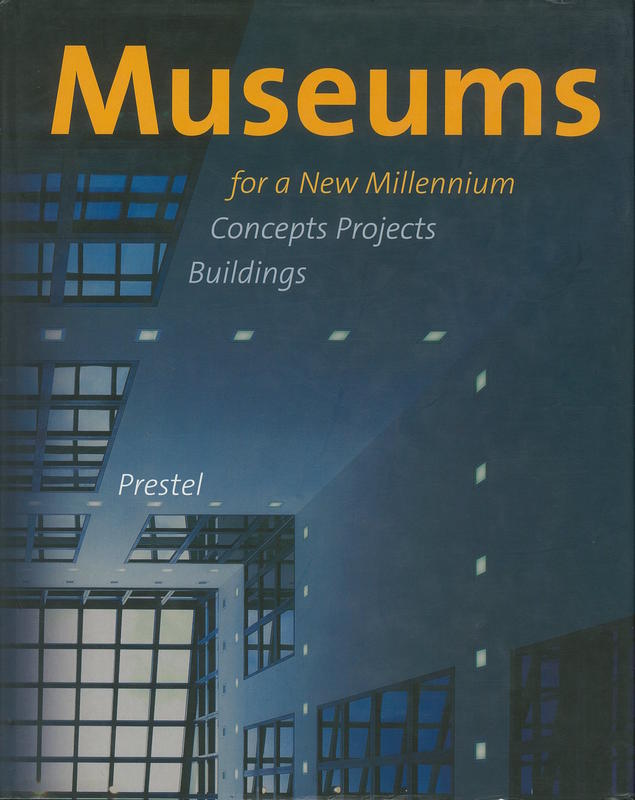 Museums for a new millennium : concepts, projects, buildings  /​ edited by Vittorio Magnago Lampugnani and Angeli Sachs cover