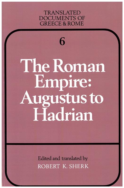 The Roman empire : Augustus to Hadrian / edited and translated by Robert K. Sherk cover
