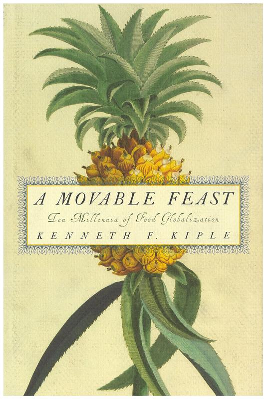 A moveable feast : ten millennia of food globalization / Kenneth F. Kiple cover