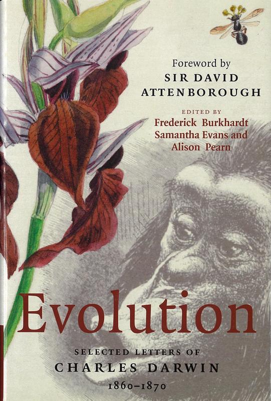Evolution : selected letters of Charles Darwin 1860-1870 / edited by Frederick Burkhardt, Samantha Evans, Alison M. Pearn ; foreword by David Attenborough cover