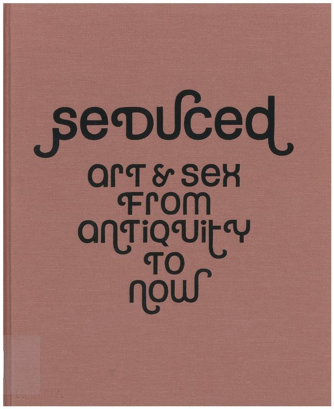 Seduced : art & sex from antiquity to now / Marina Wallace, Martin Kemp, Joanne Bernstein cover